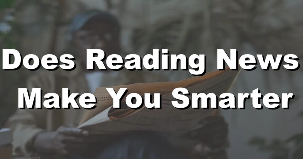 does reading news make you smarter
