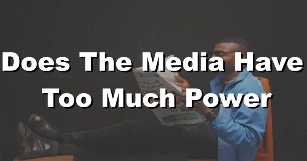 does the media have too much power