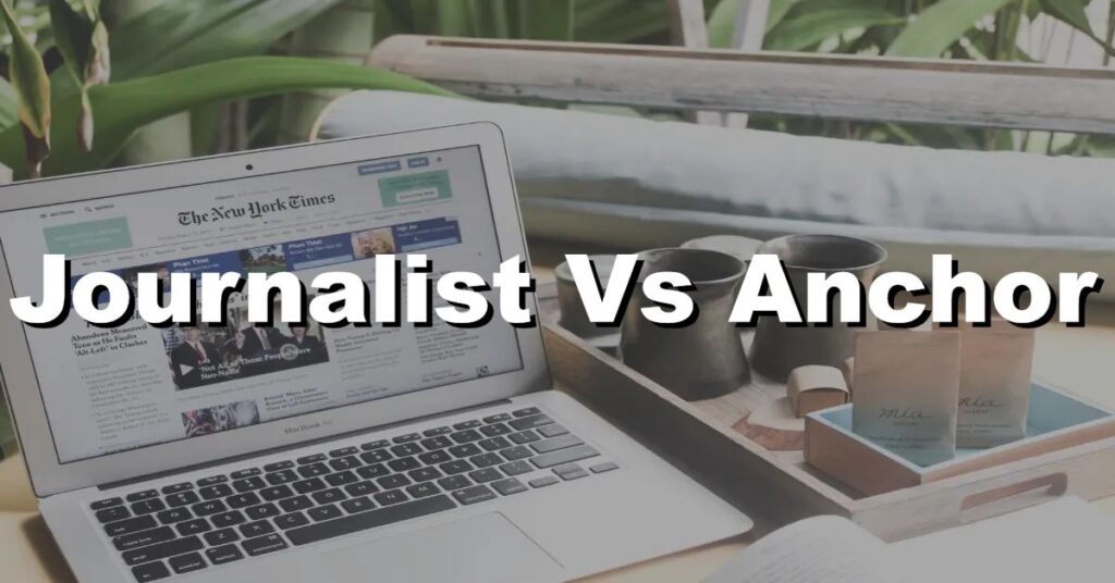 journalist vs anchor