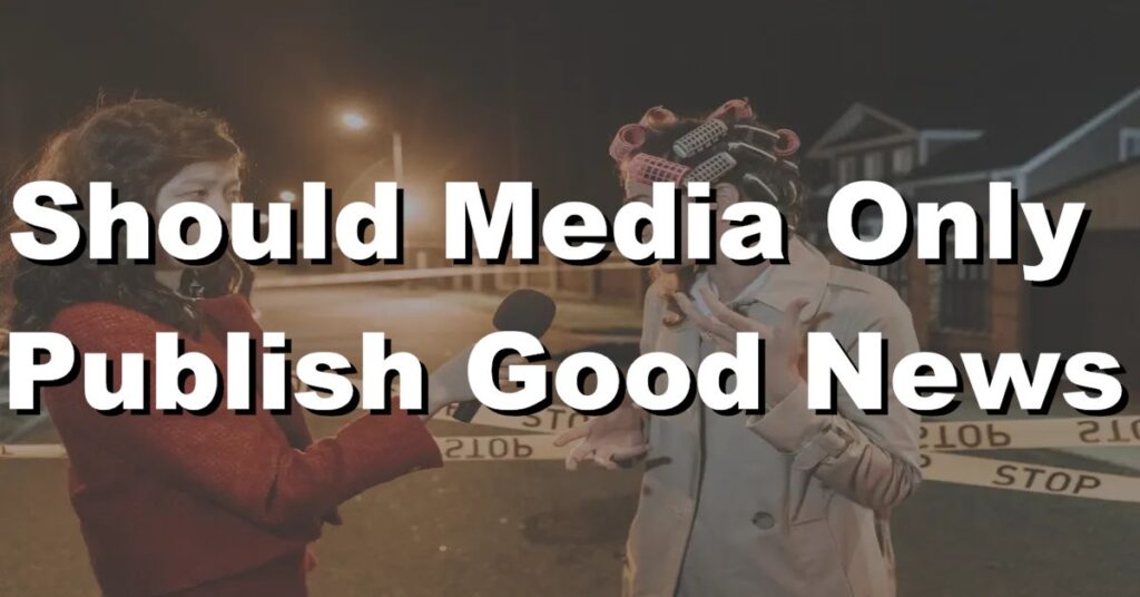 should the media only publish good news